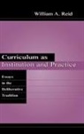 William A. Reid - Curriculum as Institution and Practice