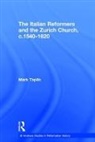 Mark Taplin, Taplin Mark - The Italian Reformers and the Zurich Church, c.1540-1620