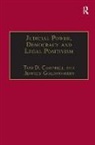 Tom D. Campbell, Jeffrey Goldsworthy - Judicial Power, Democracy and Legal Positivism