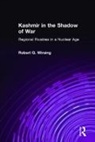 Robert G. Wirsing, Wirsing Robert G. - Kashmir in the Shadow of War