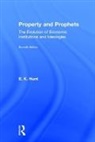 E. K. Hunt - Property and Prophets: The Evolution of Economic Institutions and Ideologies
