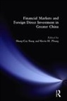 Hung-Gay Fung, Fung Hung-Gay, Yahong Zhang, Zhang Yahong - Financial Markets and Foreign Direct Investment in Greater China