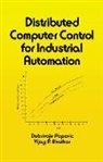 Vijay P. Bhatkar, VijayP. Bhatkar, Bhatkar Vijay P., Dobrivoje Popovic, Dobrivojie Popovic - Distributed Computer Control Systems in Industrial Automation