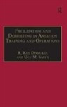 R. Key Dismukes, Guy M. Smith, Smith Guy M. - Facilitation and Debriefing in Aviation Training and Operations