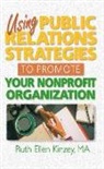 Ruth Ellen Kinzey, Kinzey Ruth Ellen - Using Public Relations Strategies to Promote Your Nonprofit Organization