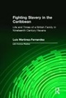 Luis Martinez-Fernandez, Luis Martínez-Fernández, Martinez-Fernandez Luis - Fighting Slavery in the Caribbean