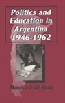Monica Rein, Mónica Esti Rein, Rein Monica - Politics and Education in Argentina, 1946-1962