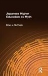 Brian J. Mcveigh, McVeigh Brian J. - Japanese Higher Education as Myth