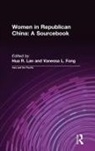 Vanessa L. Fong, Fong Vanessa L., Hua R. Lan, Lan Hua R. - Women in Republican China: A Sourcebook