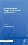 F. Gregory Ashby, Ashby F. Gregory - Multidimensional Models of Perception and Cognition
