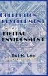 Sul H Lee - Collection Development in a Digital Environment