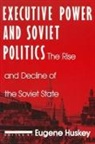 Eugene Huskey - Executive Power and Soviet Politics