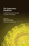Arthur B Shostak - The Cyberunion Handbook: Transforming Labor Through Computer Technology