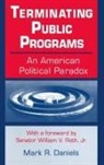 Mark R. Daniels, Daniels Mark R. - Terminating Public Programs: An American Political Paradox