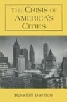 Randall Bartlett, Bartlett Randall - The Crisis of America's Cities