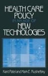 Kant Patel, Patel Kant, Mark E Rushefsky - Health Care Policy in an Age of New Technologies