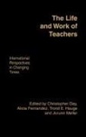Christopher Day, Alicia Fernandez, Fernandez Alicia, Trond E. Hauge, Jorunn Muller, Muller Jorunn - The Life and Work of Teachers