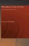 Seymour Feldman, Feldman Seymour - Philosophy in a Time of Crisis