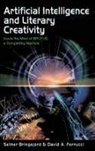 Selmer Bringsjord, Bringsjord Selmer, David Ferrucci - Artificial Intelligence and Literary Creativity