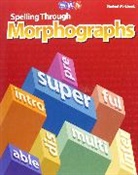 McGraw Hill - Spelling Through Morphographs, Student Workbook