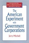 Jerry Mitchell, Mitchell Jerry - The American Experiment with Government Corporations