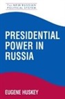 Eugene Huskey - Presidential Power in Russia