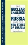 Karen Dawisha, S. Frederick Starr, George Quester - The International Politics of Eurasia: v. 6: The Nuclear Challenge in Russia and the New States of Eurasia