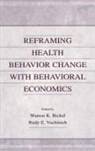 Warren K. Bickel, Bickel Warren K., Rudy E. Vuchinich, Vuchinich Rudy E. - Reframing Health Behavior Change With Behavioral Economics
