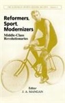 J A Mangan - Reformers, Sport, Modernizers