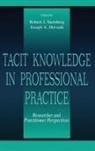 Joseph A. Horvath, Horvath Joseph A., Robert J. Sternberg, Sternberg Robert J. - Tacit Knowledge in Professional Practice