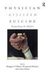 Margaret P. Battin, Battin Margaret P., Rosamond Rhodes, Rhodes Rosamond, Anita Silvers, Silvers Anita... - Physician Assisted Suicide