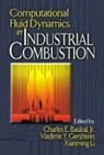 Jr. Baukal, Jr. Charles E. Baukal, Charles E. Baukal Jr., Vladimir Gershtein, Gershtein Vladimir, Xianming Jimmy Li... - Computational Fluid Dynamics in Industrial Combustion