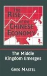 Greg Mastel, Mastel Greg - The Rise of the Chinese Economy: The Middle Kingdom Emerges