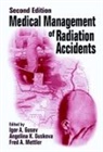 Kenneth S. Cohen, Mayer Zaharia, Igor Gusev, Angelina Guskova, Guskova Angelina, Fred A. Mettler... - Medical Management of Radiation Accidents