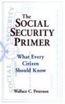 Paul E Peterson, Wallace C. Peterson - The Social Security Primer