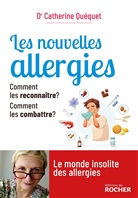 Catherine Quequet, Quequet-c - Les nouvelles allergies : comment les reconnaître ? Comment les combattre ?