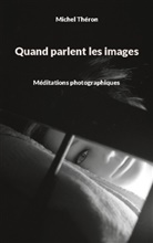 Michel Théron - Quand parlent les images