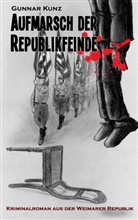 Gunnar Kunz - Aufmarsch der Republikfeinde