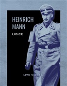 Heinrich Mann - Heinrich Mann: Lidice. Vollständige Neuausgabe