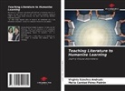 María Caridad Pérez Padrón, Virginia Sánchez Andrade - Teaching Literature to Humanize Learning