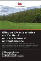 Y. Thangam Baskar, Y.Thangam Baskar, Suresh Nallaran, Anithakumari Pushpam - Effet de l'Acacia nilotica sur l'activité anticancéreuse et antibactérienne