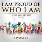B. Woster - I Am Proud of Who I Am