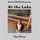 Toni Perry - Kash's COVID Adventures At the Lake