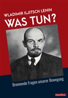 Wladimir Iljitsch Lenin - Was tun?
