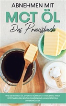 Laura Schönfeld - Abnehmen mit MCT Öl - Das Praxisbuch