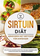 Simple Cookbooks - Sirtuin Diät: Abnehmen mit Sirtfood für Anfänger - Inklusive 80 leckeren Rezepten für jede Tagesmahlzeit, Einkaufsplaner und Nährwertangaben