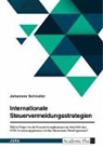 Johannes Schindler - Internationale Steuervermeidungsstrategien. Welche Folgen hat die Hinzurechnungsbesteuerung hinsichtlich des ATAD-Umsetzungsgesetzes und des Steueroasen-Abwehrgesetzes?