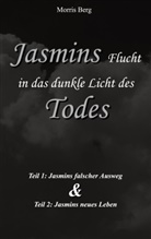 Morris Berg - Jasmins Flucht in das dunkle Licht des Todes