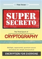 Theo Tenzer - Super Secreto - The Third Epoch of Cryptography