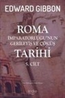 Edward Gibbon - Roma Imparatorlugunun Gerileyis ve Cöküs Tarihi 5